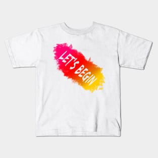 Let's Begin Kids T-Shirt